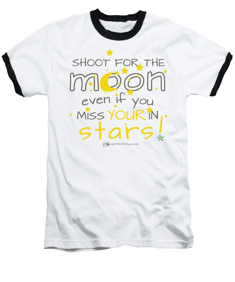 Shoot For The Moon Even If You Miss Your In The Stars - Baseball T-Shirt