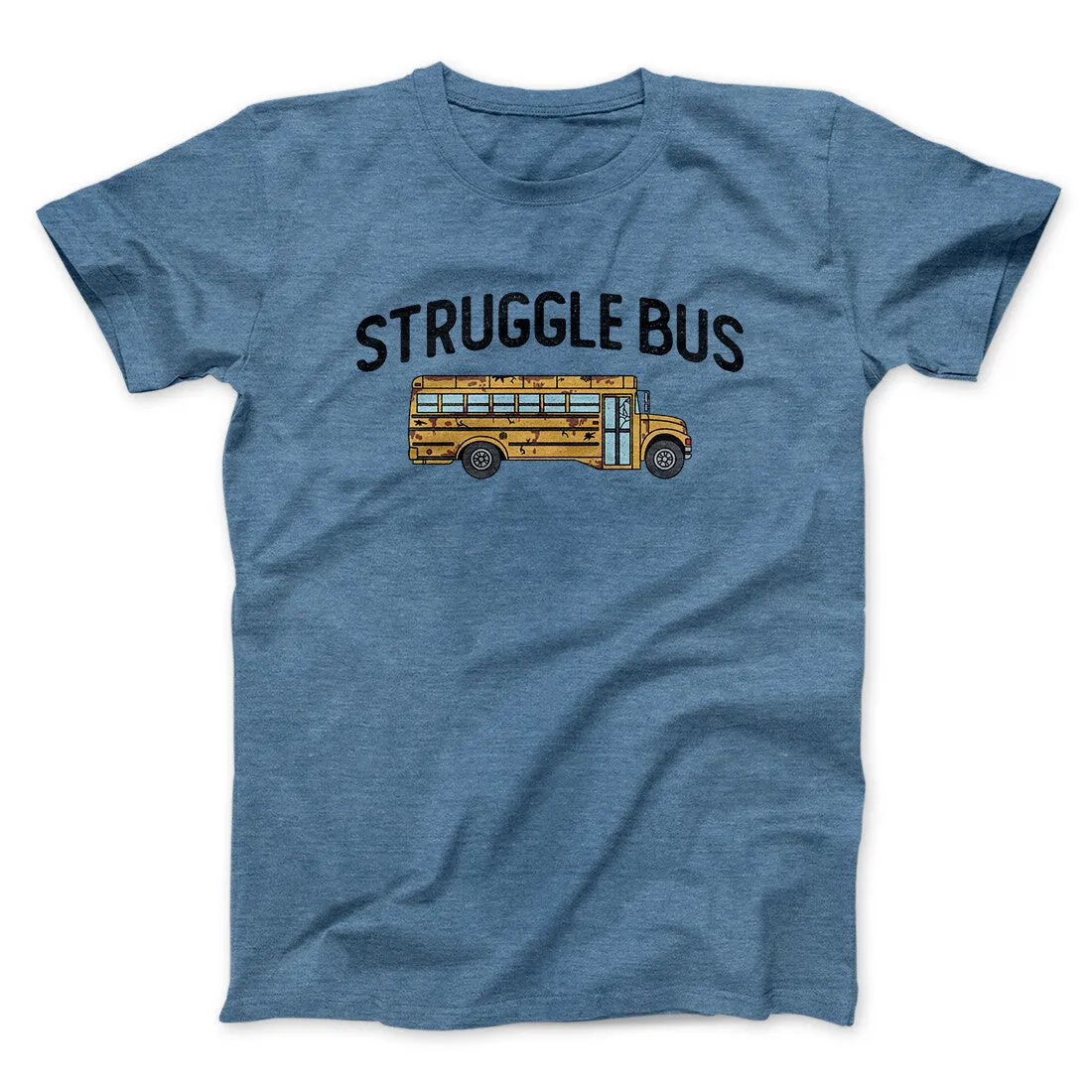 Struggle Bus Men/Unisex T-Shirt
