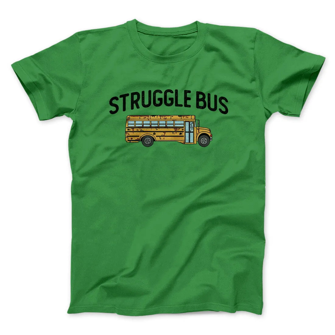 Struggle Bus Men/Unisex T-Shirt