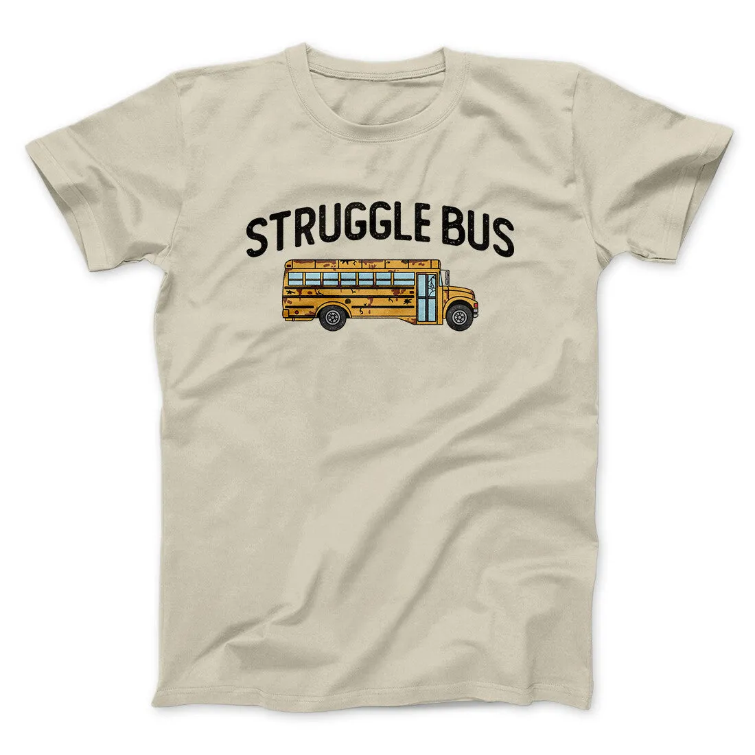Struggle Bus Men/Unisex T-Shirt