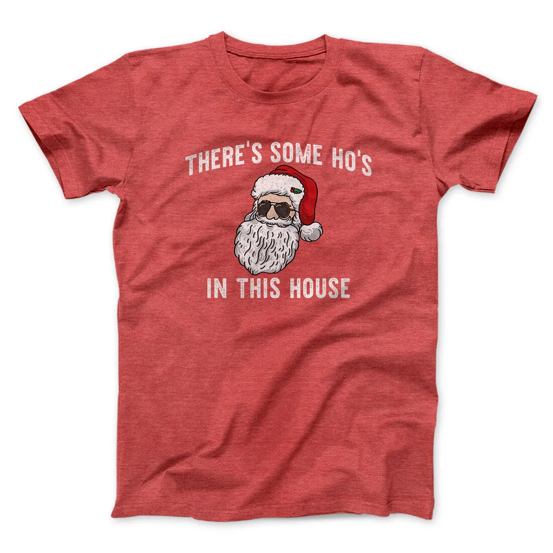 There’s Some Ho's In This House Men/Unisex T-Shirt