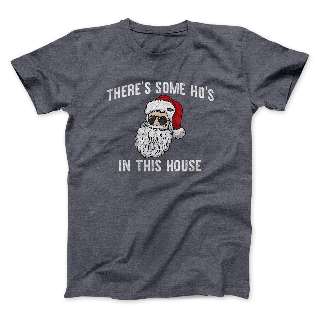 There’s Some Ho's In This House Men/Unisex T-Shirt
