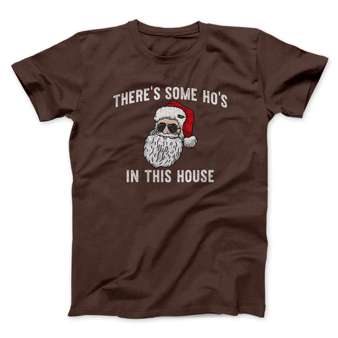 There’s Some Ho's In This House Men/Unisex T-Shirt