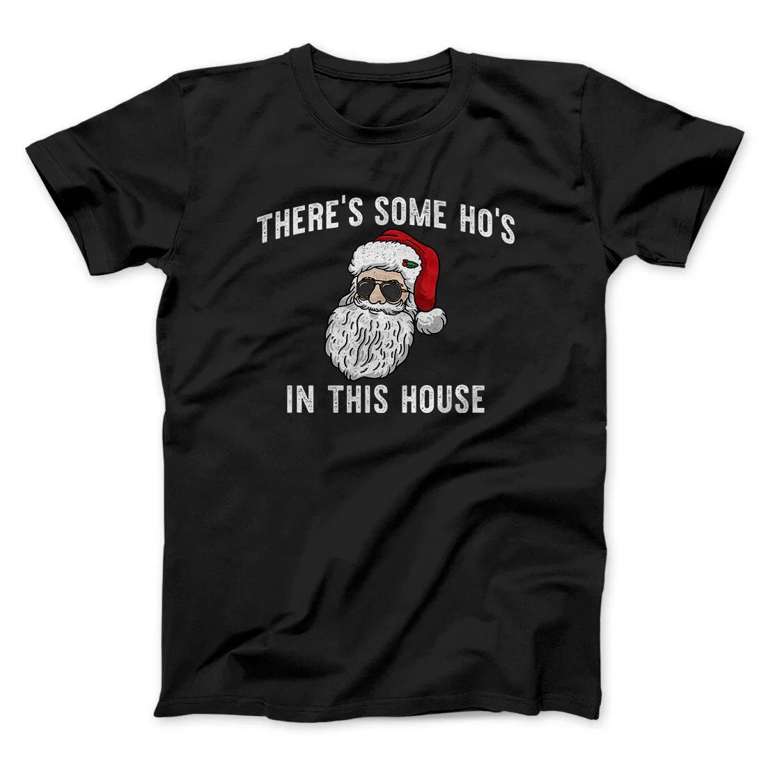 There’s Some Ho's In This House Men/Unisex T-Shirt