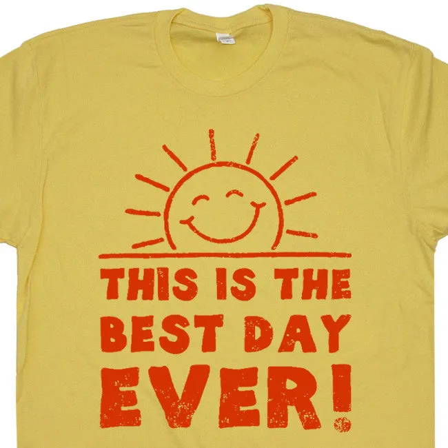 This Is The Best Day Ever T Shirt Funny Shirt Saying Cool Saying Shirts best Day Ever Tee