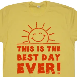 This Is The Best Day Ever T Shirt Funny Shirt Saying Cool Saying Shirts best Day Ever Tee