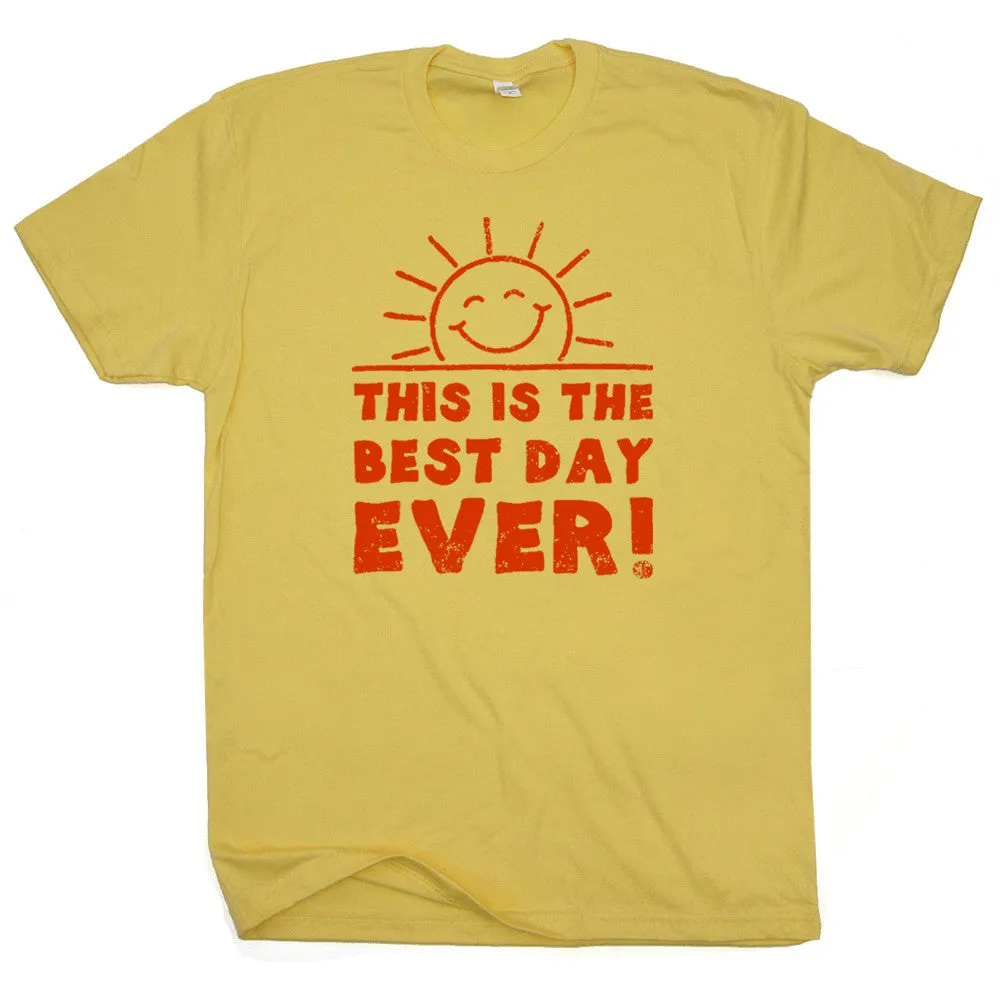 This Is The Best Day Ever T Shirt Funny Shirt Saying Cool Saying Shirts best Day Ever Tee