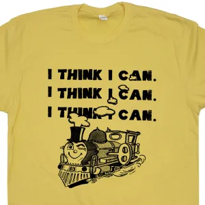 Vintage Train T Shirt Saying I Think I Can Shirt Cool Shirt Quote Inspirational Tee