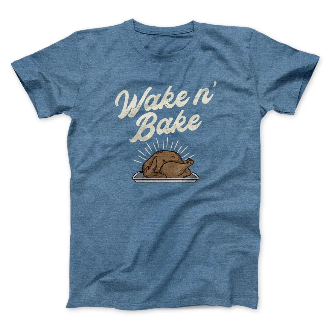 Wake 'N Bake Funny Thanksgiving Men/Unisex T-Shirt