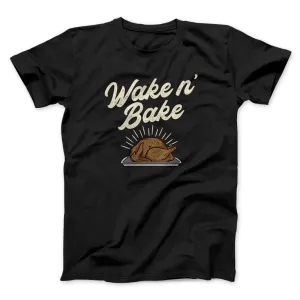 Wake 'N Bake Funny Thanksgiving Men/Unisex T-Shirt