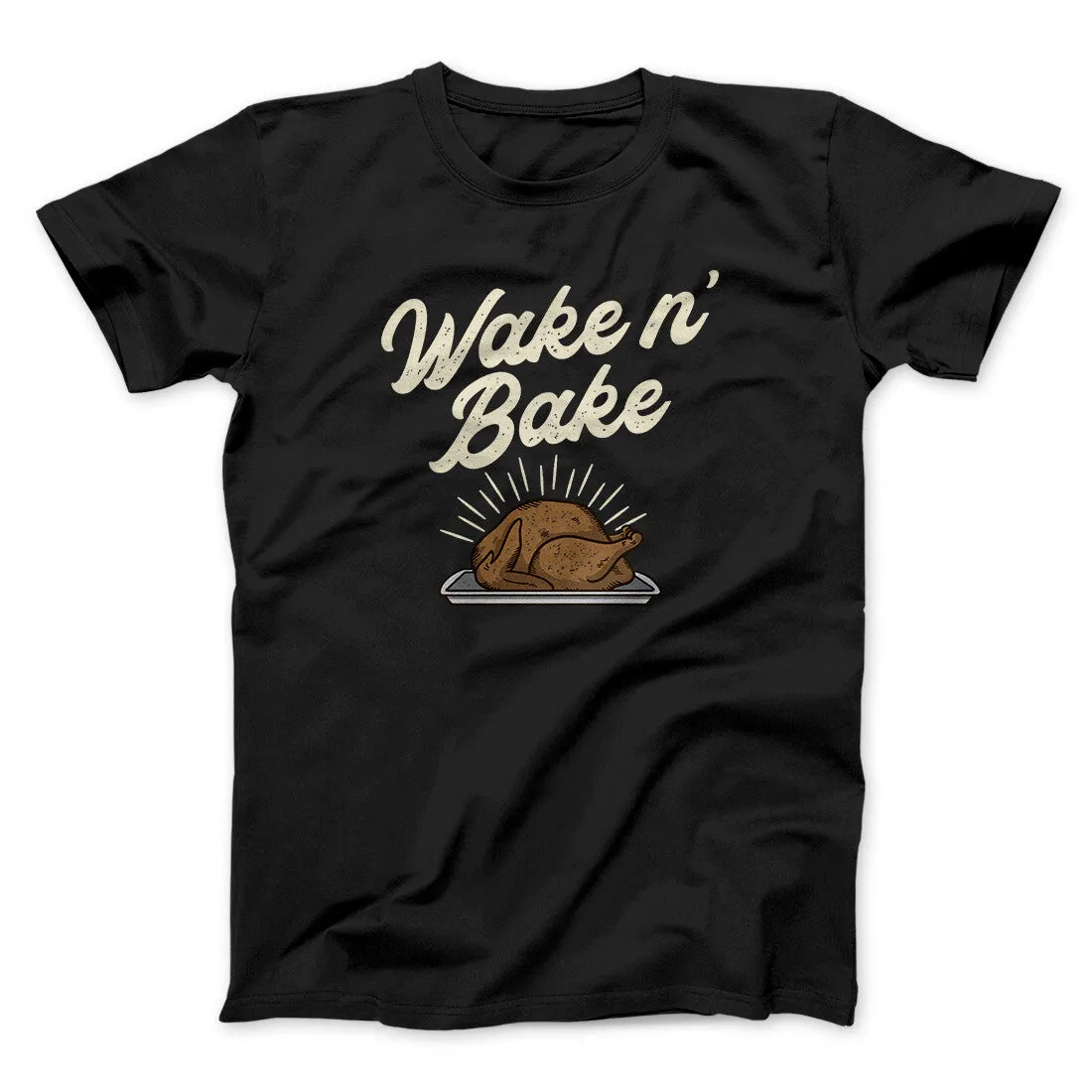 Wake 'N Bake Funny Thanksgiving Men/Unisex T-Shirt