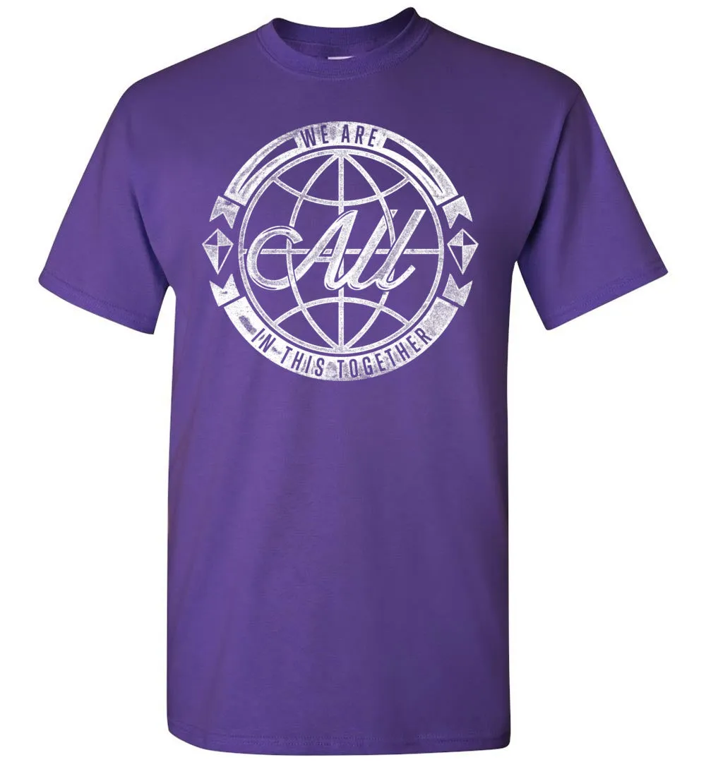 We Are All In This Together T Shirt - Vintage Distressed Inspirational Tshirt