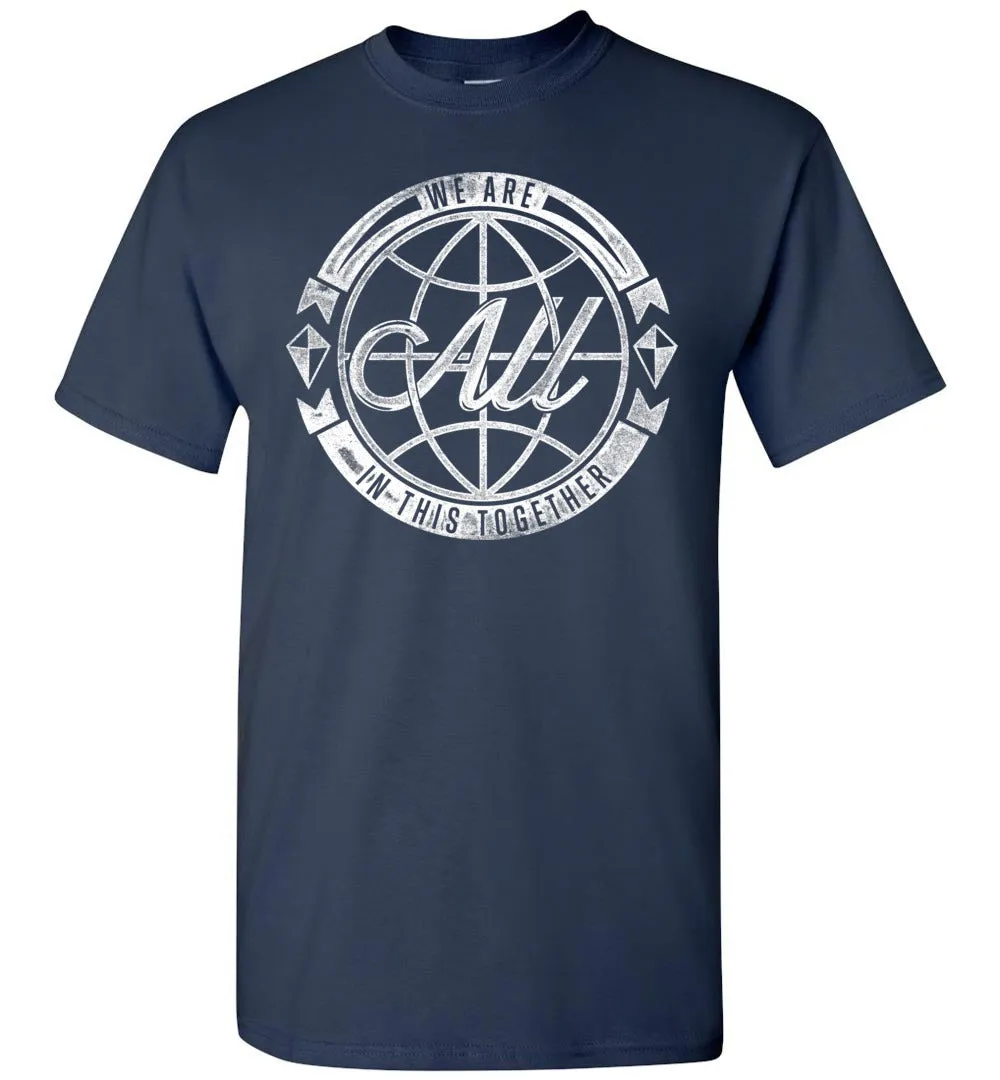 We Are All In This Together T Shirt - Vintage Distressed Inspirational Tshirt